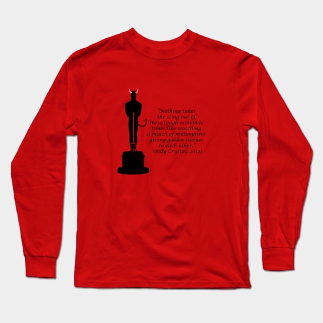 Oscar Devil "Nothing takes the sting out of these tough economic times like watching a bunch of millionaires giving golden statues to each other." Long Sleeve T-Shirt by ATOMCultUK